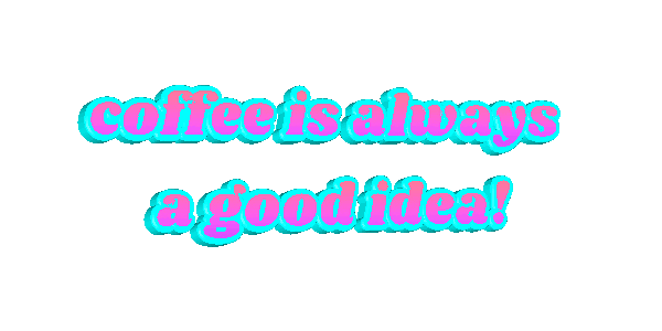 Coffee Is Always A Good Idea Sticker