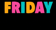 Text gif. In colorful, capitalized handwritten letters reads the message, “Friday feeling.”
