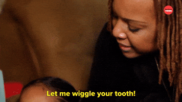 Let Me Wiggle Your Tooth!