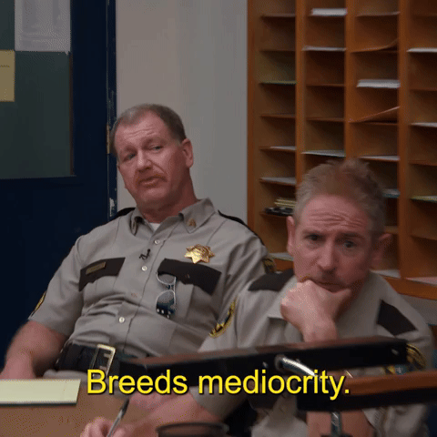 Breeds Mediocrity