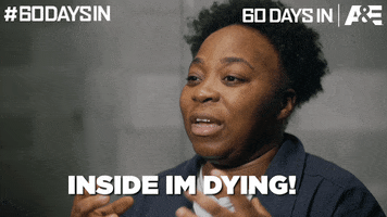 60 Days In Im Dying GIF by A&E