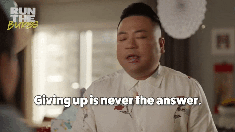 Dont Give Up GIF by Run The Burbs