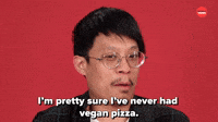 I've Never Had Vegan Pizza