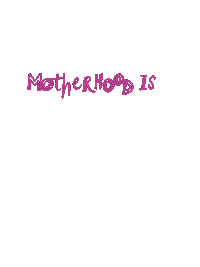 the_motherhood_society mother mama mum motherhood Sticker