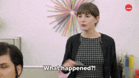What Happened?!