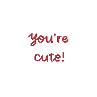 Youre Cute Sticker