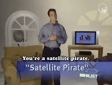 You're A Satellite Pirate
