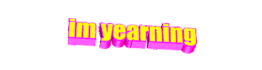Im Yearning Yearn Sticker by GIPHY Text