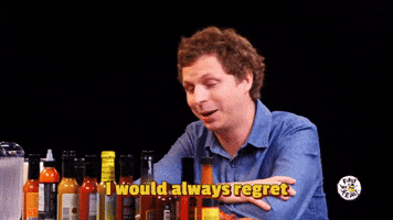 I Would Regret Missing That Chance