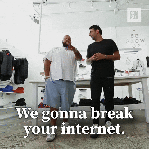 Gonna break your internet