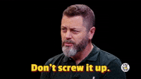 Don't Screw It Up