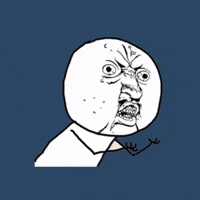 Angry Why You No GIF