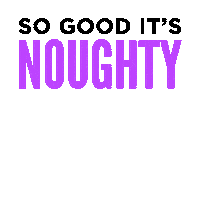 So Good Its Noughty Sticker by Love Noughty