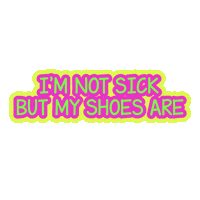 Imnotsickbutmyshoesare Sticker by PROJECT OUTRUN
