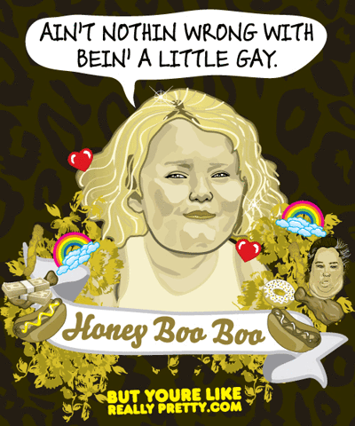 honey boo boo gay GIF by Ryan Casey