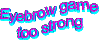 eyebrow game too strong Sticker by AnimatedText