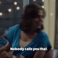 Nobody Calls You That