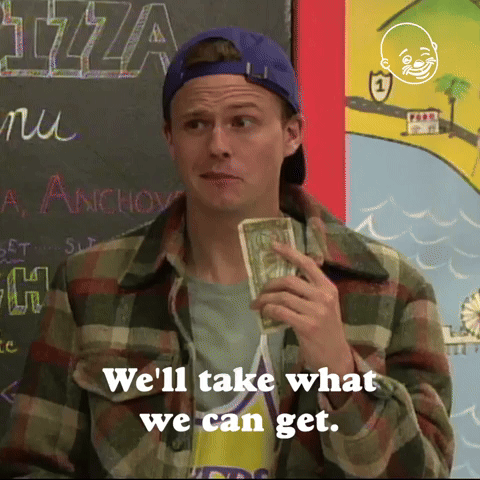 Take What We Can Get