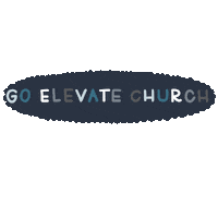 goelevatechurch newpost elevate elevatechurch goelevatechurch Sticker