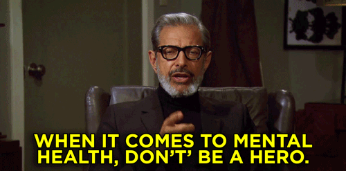 jeff goldblum when it comes to mental health dont be a hero GIF by Team Coco
