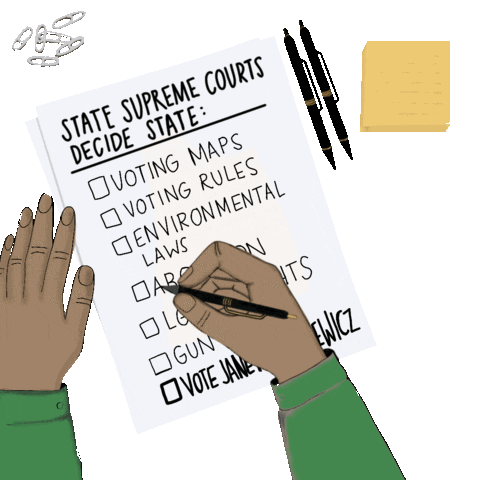 Political gif. Hand hovering above a checklist titled "State supreme courts decide state," checks off the boxes "Voting maps, voting rules, environmental laws, abortion, LGBTQ+ rights, gun laws," and "Vote Janet Pro-ta-say-witz."