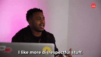 I Like More Disrespectful Stuff