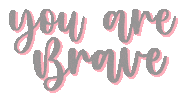 Motivation You Are Brave Sticker
