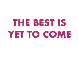 The Best Is Yet To Come Sticker