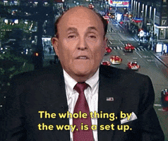 news rudy giuliani a set up the whole thing by the way is a set up GIF