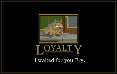 loyalty feels GIF