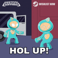 Hol Up GIF by Masters of Mayhem