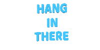 hang in there art Sticker by Justin