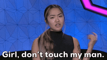 Girl, don't touch my man.