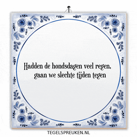 Slechte Tijden Humor GIF by Tegelspreuken.nl