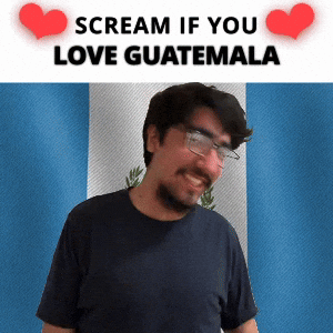 SCREAM IF YOU LOVE GUATEMALA