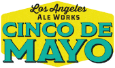 Cinco De Mayo GIF by Los Angeles Ale Works