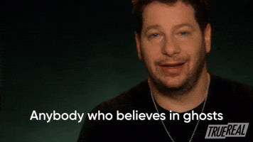 Anyone Who Believes in Ghosts is Crazy