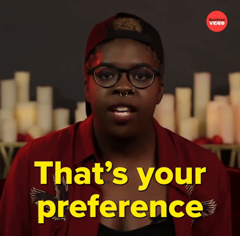 That's your preference 