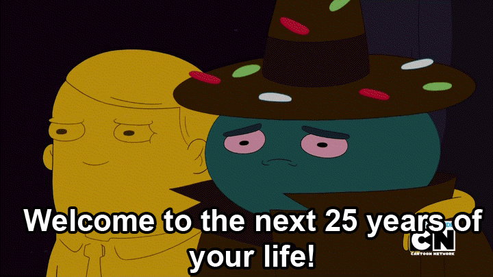 Cartoon gif. Jake the Dog in Adventure Time shapeshifted into a man turns toward Pete Sassafras and his face contorts into a demonic expression as he says ominously, "Welcome to the next 25 years of your life!," which appears as text.