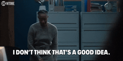 I Don't Think That's a Good Idea