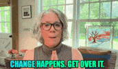 Get Over It Change Happens GIF by Linda Rey & Trevor