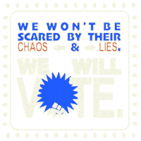 Text gif. Framed by dancing dots against a transparent background reads the text, “We won’t be scared by their chas & lies. We will vote.” Inside the “O” in vote, a fist pumps up and down in front of a flashing colorful starburst.