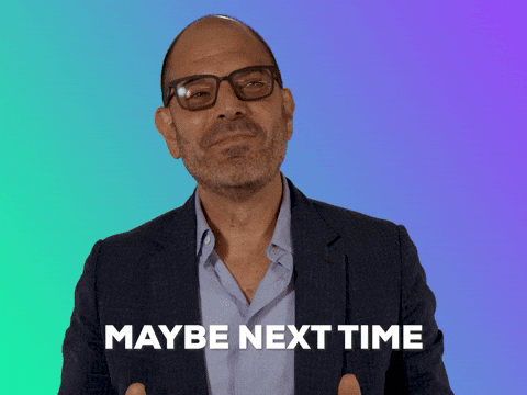 Maybe Next Time GIF by GIPHY IRL