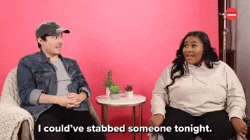 I Could've Stabbed Someone