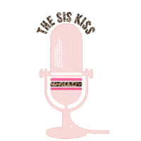 Podcast Sticker by The Sis Kiss