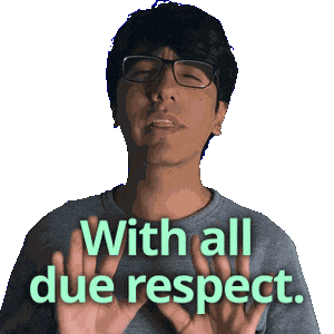 Being Respectful With All Due Respect Sticker