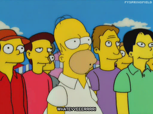Simpsons gif. Homer is standing in the middle of a crowd and he's acting petulant as he crosses his arms and looks to the side, yelling, "Whatever!"