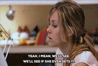 yeah i mean we'll see lauren conrad GIF by The Hills