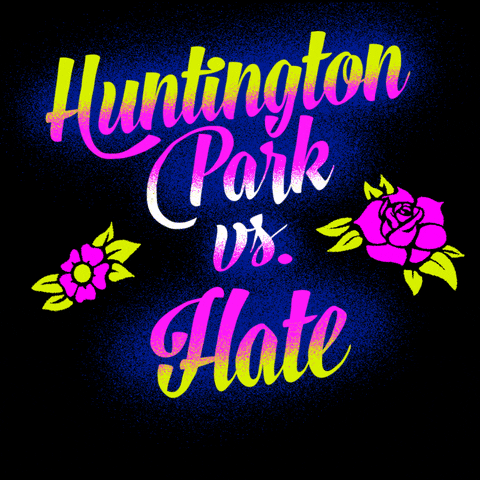 Text gif. Graphic graffiti-style painting of feminine script font and stenciled tattoo flowers, all in neon pink and chartreuse, text reading, "Huntington Park vs hate," then hate is sprayed over with the message, "Call 211, to report hate."