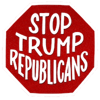 Digital art gif. Red stop sign over a transparent background reads the capitalized text, “Stop Trump Republicans.”